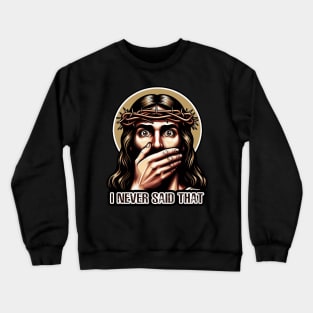 Jesus Never Said That meme Crewneck Sweatshirt